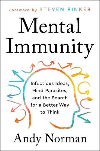 Бумажная книга «Mental Immunity: Infectious Ideas, Mind-Parasites, and the Search for a Better Way to Think», автор Энди Норман - фото №1