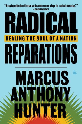 Бумажная книга «Radical Reparations: Healing the Soul of a Nation», автор Маркус Энтони Хантер - фото №1