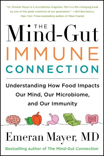 Бумажная книга «The Mind-Gut-Immune Connection: Understanding How Food Impacts Our Mind, Our Microbiome, and Our Immunity», автор Эмеран Майер - фото №1
