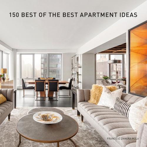 Бумажная книга «150 Best of the Best Apartment Ideas», автор Франциск Замора - фото №1