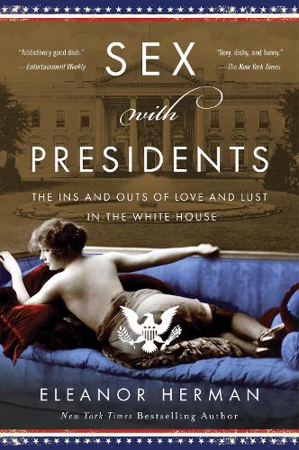 Бумажная книга «Sex with Presidents: The Ins and Outs of Love and Lust in the White House», автор Элеонора Герман - фото №1