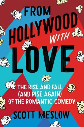 Паперова книга «From Hollywood with Love: The Rise and Fall (and Rise Again) of the Romantic Comedy», автор Скотт Меслоу - фото №1