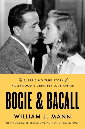 Паперова книга «Bogie & Bacall: The Surprising True Story of Hollywood's Greatest Love Affair», автор Вільям Дж. Манн - фото №1