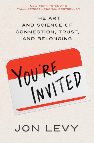 Бумажная книга «You're Invited: The Art and Science of Connection, Trust, and Belonging», автор Джон Леви - фото №1