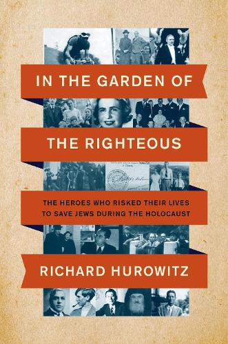 Бумажная книга «In the Garden of the Righteous: The Heroes Who Risked Their Lives to Save Jews During the Holocaust», автор Ричард Хуровиц - фото №1