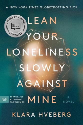 Паперова книга «Lean Your Loneliness Slowly Against Mine: A Novel», автор Клара Хвеберг - фото №1