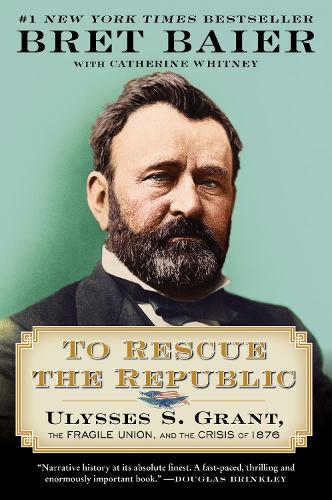 Бумажная книга «To Rescue the Republic: Ulysses S. Grant, the Fragile Union, and the Crisis of 1876», авторов Брет Байер, Кэтрин Уитни - фото №1