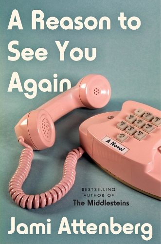 Бумажная книга «A Reason to See You Again: A Novel», автор Джеми Аттенберг - фото №1