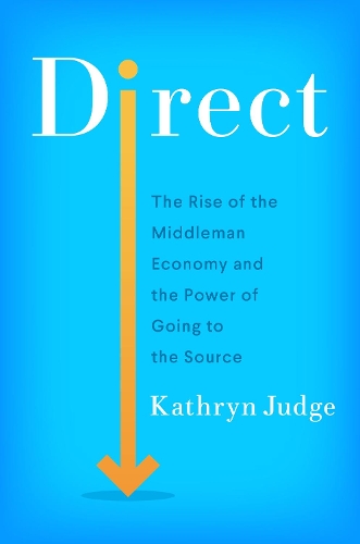 Бумажная книга «Direct: The Rise of the Middleman Economy and the Power of Going to the Source», автор Кэтрин Джадж - фото №1