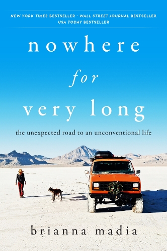 Бумажная книга «Nowhere for Very Long: The Unexpected Road to an Unconventional Life», автор Брианна Мадиа - фото №1