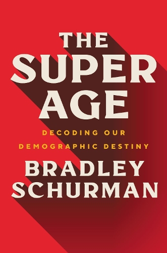 Бумажная книга «The Super Age: Decoding Our Demographic Destiny», автор Брэдли Шурман - фото №1