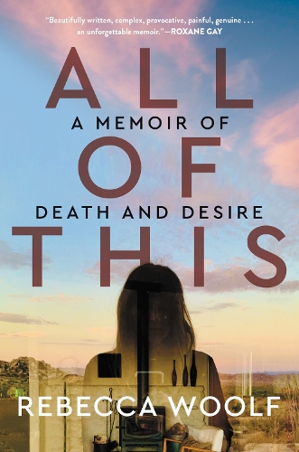 Бумажная книга «All of This: A Memoir of Death and Desire», автор Ребекка Вульф - фото №1