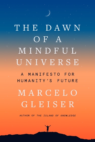 Бумажная книга «The Dawn of a Mindful Universe: A Manifesto for Humanity's Future», автор Марсело Глейзер - фото №1
