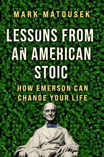 Бумажная книга «Lessons from an American Stoic: How Emerson Can Change Your Life», автор Марк Матусек - фото №1