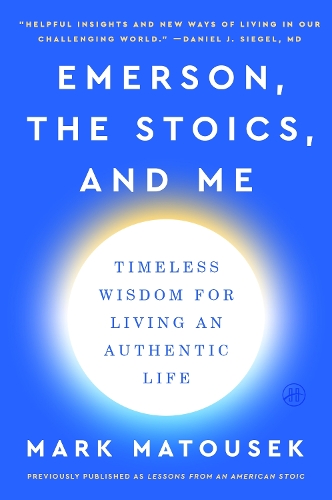 Паперова книга «Emerson, the Stoics, and Me: Timeless Wisdom for Living an Authentic Life», автор Марк Матусек - фото №1