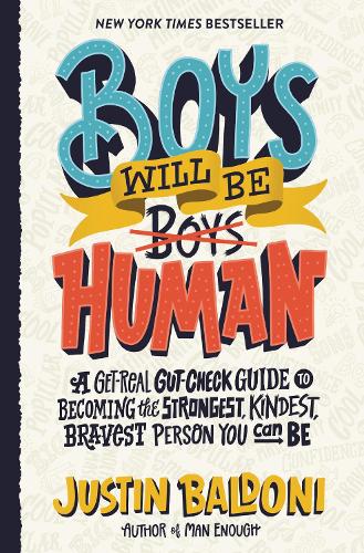 Бумажная книга «Boys Will Be Human: A Get-Real Gut-Check Guide to Becoming the Strongest, Kindest, Bravest Person You Can Be», автор Джастин Балдони - фото №1