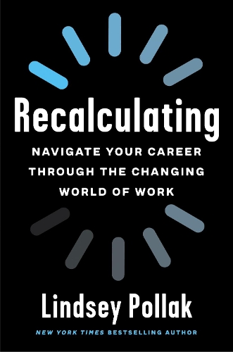 Бумажная книга «Recalculating: Navigate Your Career Through the Changing World of Work», автор Линдси Поллак - фото №1