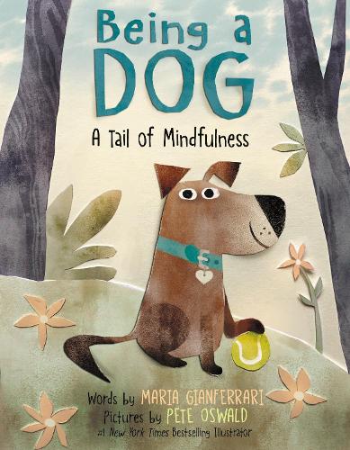Паперова книга «Being a Dog: A Tail of Mindfulness», автор Марія Джанферрарі - фото №1