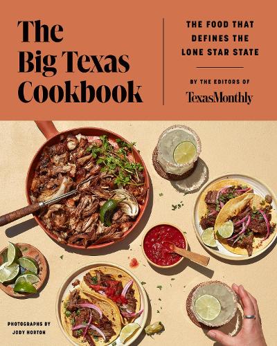Паперова книга «The Big Texas Cookbook: The Food That Defines the Lone Star State», автор Редактори Texas Monthly - фото №1
