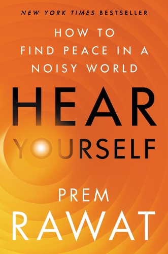 Бумажная книга «Hear Yourself: How to Find Peace in a Noisy World», автор Прем Рават - фото №1
