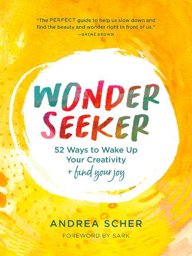 Бумажная книга «Wonder Seeker: 52 Ways to Wake Up Your Creativity and Find Your Joy», автор Андреа Шер - фото №1
