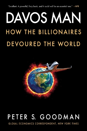 Паперова книга «Davos Man: How the Billionaires Devoured the World», автор Пітер С. Гудман - фото №1