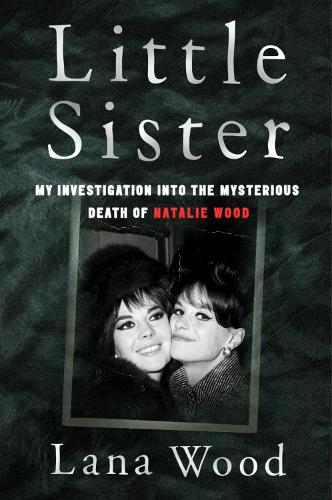 Бумажная книга «Little Sister: My Investigation into the Mysterious Death of Natalie Wood», автор Лана Вуд - фото №1