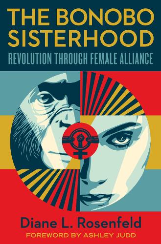 Бумажная книга «The Bonobo Sisterhood: Revolution Through Female Alliance», автор Диана Розенфельд - фото №1