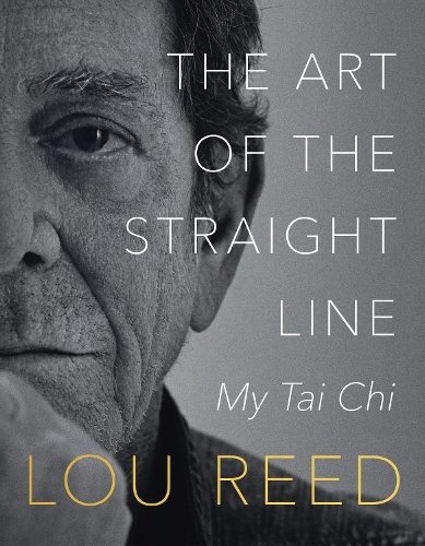 Бумажная книга «The Art of the Straight Line: My Tai Chi», авторов Лори Андерсон, Лу Рид - фото №1