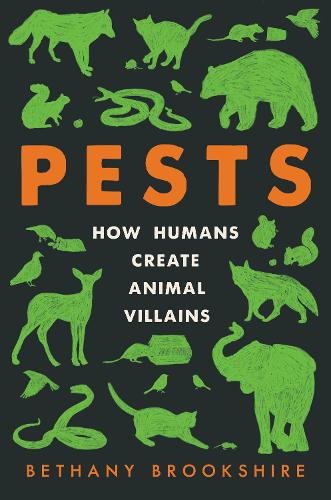 Паперова книга «Pests: How Humans Create Animal Villains», автор Бетані Брукшир - фото №1