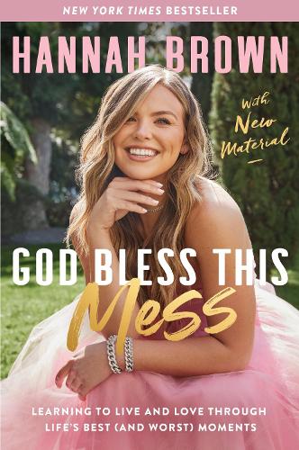 Паперова книга «God Bless This Mess: Learning to Live and Love Through Life's Best (and Worst) Moments», автор Ханна Браун - фото №1