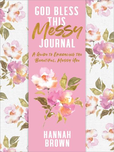 Бумажная книга «God Bless This Messy Journal: A Guide to Embracing the Beautiful, Messy You», автор Ханна Браун - фото №1