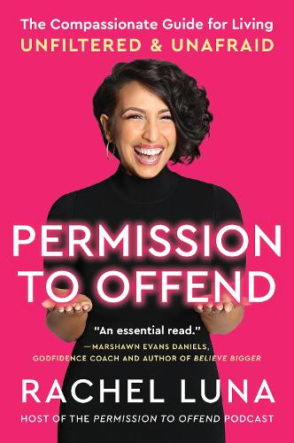 Бумажная книга «Permission to Offend: The Compassionate Guide for Living Unfiltered and Unafraid», автор Рэйчел Луна - фото №1