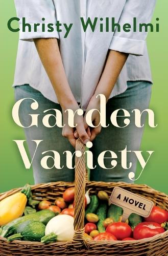 Паперова книга «Garden Variety: A Novel», автор Крісті Вільгельмі - фото №1