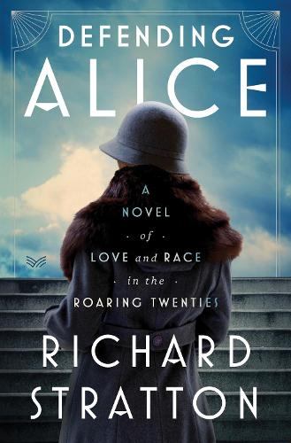 Бумажная книга «Defending Alice: A Novel of Love and Race in the Roaring Twenties», автор Ричард Стрэттон - фото №1
