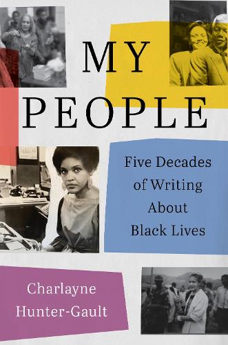 Паперова книга «My People: Five Decades of Writing About Black Lives», автор Шарлейн Хантер-Голт - фото №1