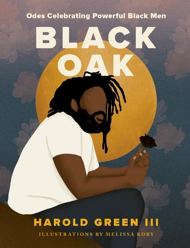 Паперова книга «Black Oak: Odes Celebrating Powerful Black Men», автор Гарольд Грін ІІІ - фото №1