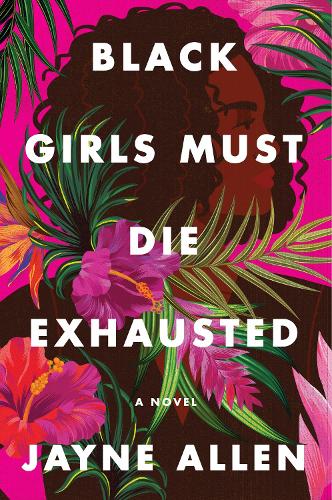 Паперова книга «Black Girls Must Die Exhausted: A Novel», автор Джейн Аллен - фото №1