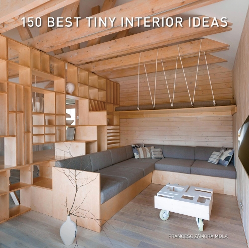 Бумажная книга «150 Best Tiny Interior Ideas», автор Франциск Замора - фото №1