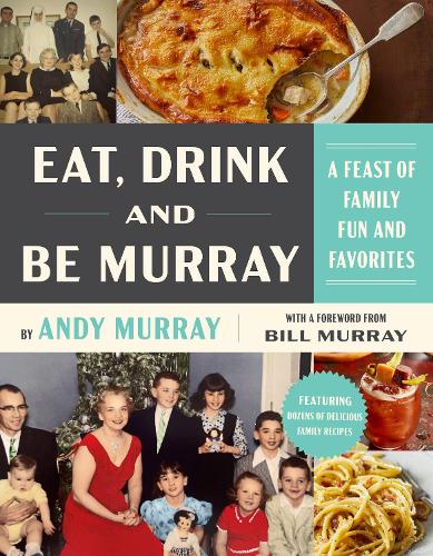 Бумажная книга «Eat, Drink, and Be Murray: A Feast of Family Fun and Favorites», автор Энди Мюррей - фото №1
