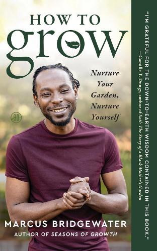 Бумажная книга «How to Grow: Nurture Your Garden, Nurture Yourself», автор Маркус Бриджуотер - фото №1