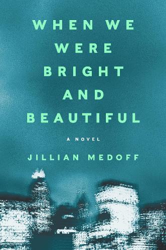 Бумажная книга «When We Were Bright and Beautiful: A Novel», автор Джиллиан Медофф - фото №1
