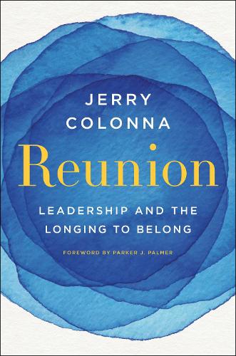 Бумажная книга «Reunion: Leadership and the Longing to Belong», автор Джерри Колонна - фото №1