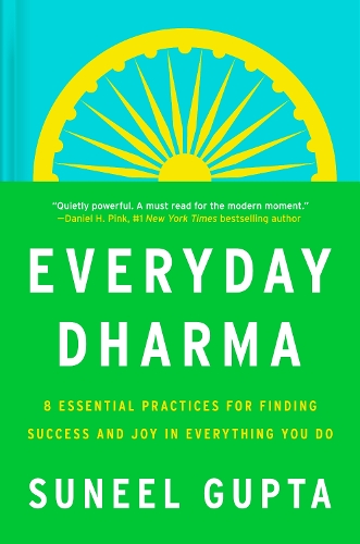 Паперова книга «Everyday Dharma: 8 Essential Practices for Finding Success and Joy in Everything You Do», автор Суніл Ґупта - фото №1