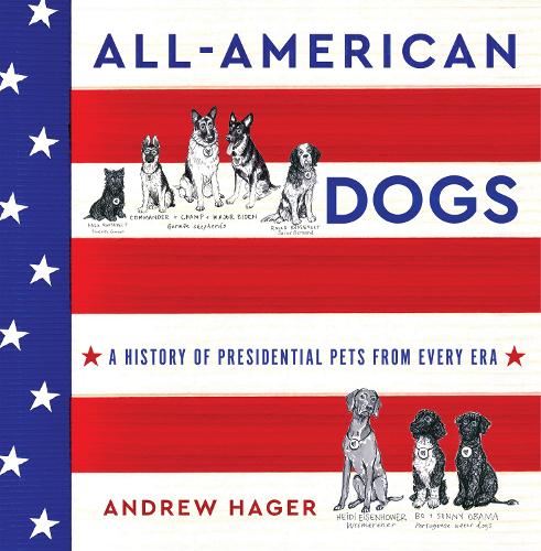 Бумажная книга «All-American Dogs: A History of Presidential Pets from Every Era», автор Эндрю Хагер - фото №1