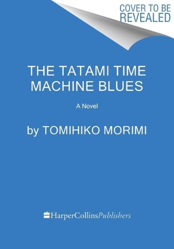 Бумажная книга «The Tatami Time Machine Blues: A Novel», автор Томихико Морими - фото №1