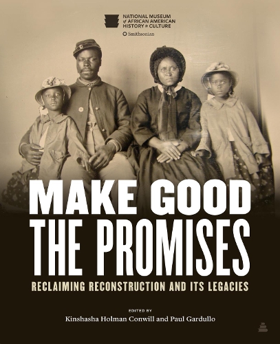 Бумажная книга «Make Good the Promises: Reclaiming Reconstruction and Its Legacies», авторов Киншаша Холман Конвилл, Пол Гардулло - фото №1