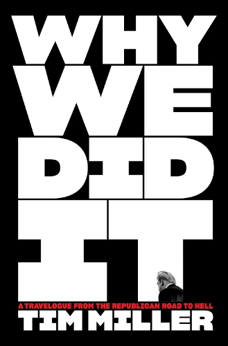 Бумажная книга «Why We Did It: A Travelogue from the Republican Road to Hell», автор Тим Миллер - фото №1