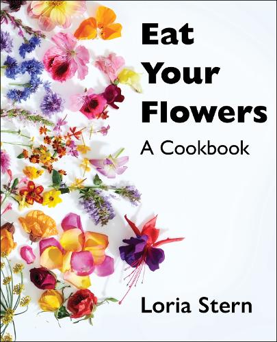 Паперова книга «Eat Your Flowers: A Cookbook», автор Лорія Стерн - фото №1