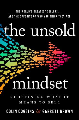 Бумажная книга «The Unsold Mindset: Redefining What It Means to Sell», авторов Колин Коггинс, Гаррет Браун - фото №1